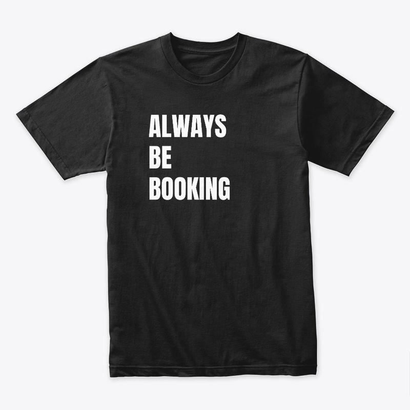 ALWAYS BE BOOKING