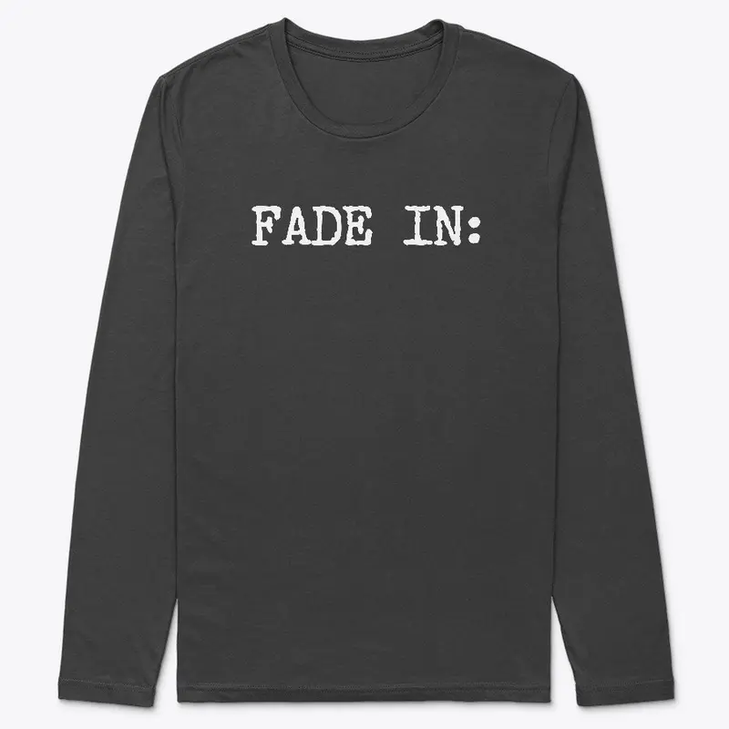 "FADE IN:" "FADE OUT." 