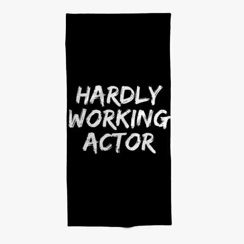 HARDLY WORKING ACTOR on white font